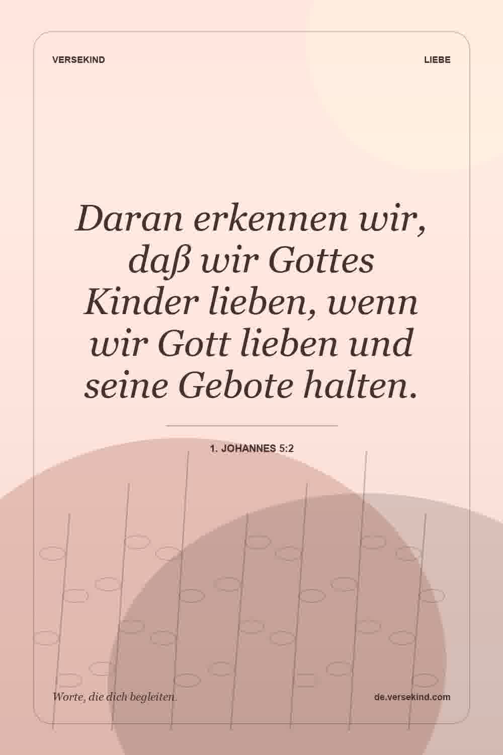 Daran erkennen wir, daß wir Gottes Kinder lieben, wenn wir Gott lieben und seine Gebote halten. — 1. Johannes 5:2