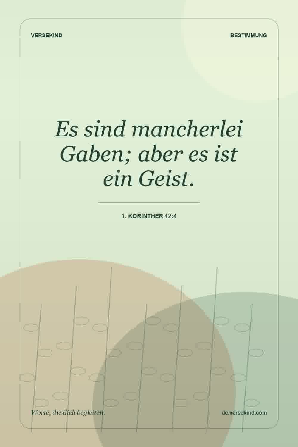 Es sind mancherlei Gaben; aber es ist ein Geist. — 1. Korinther 12:4