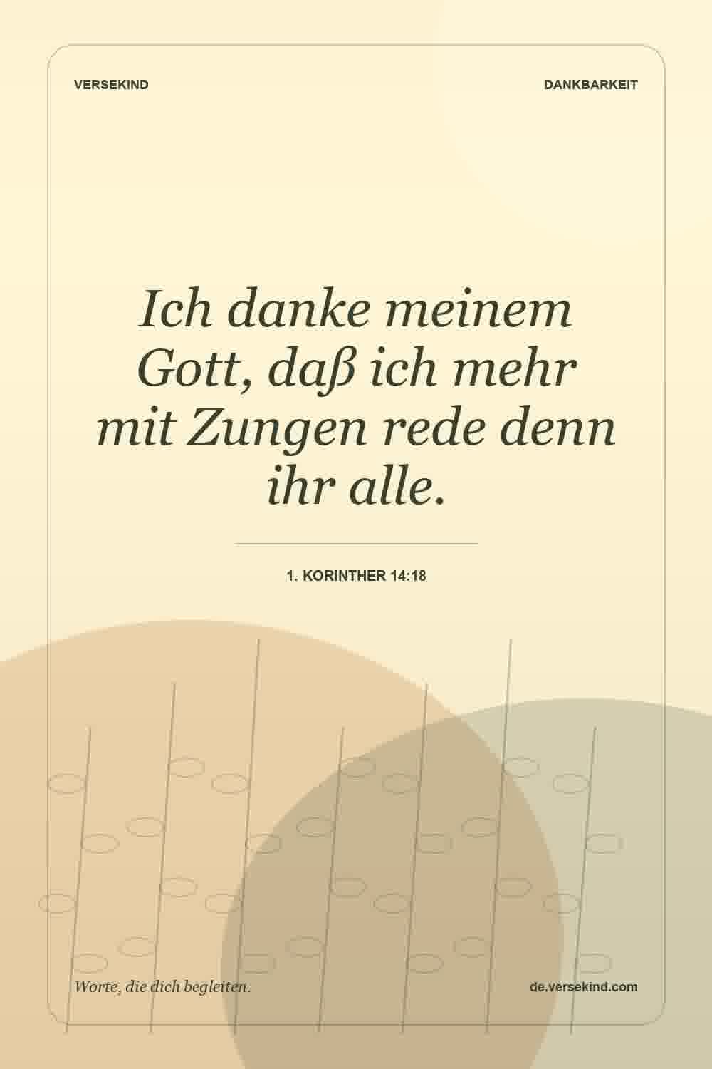 Ich danke meinem Gott, daß ich mehr mit Zungen rede denn ihr alle. — 1. Korinther 14:18