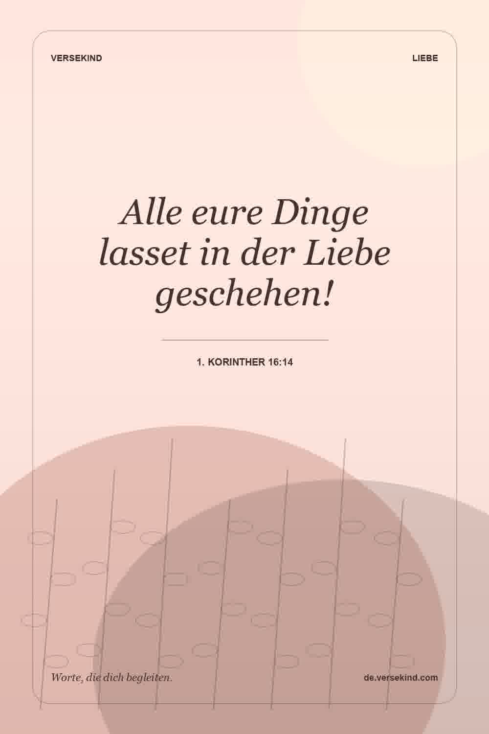 Alle eure Dinge lasset in der Liebe geschehen! — 1. Korinther 16:14