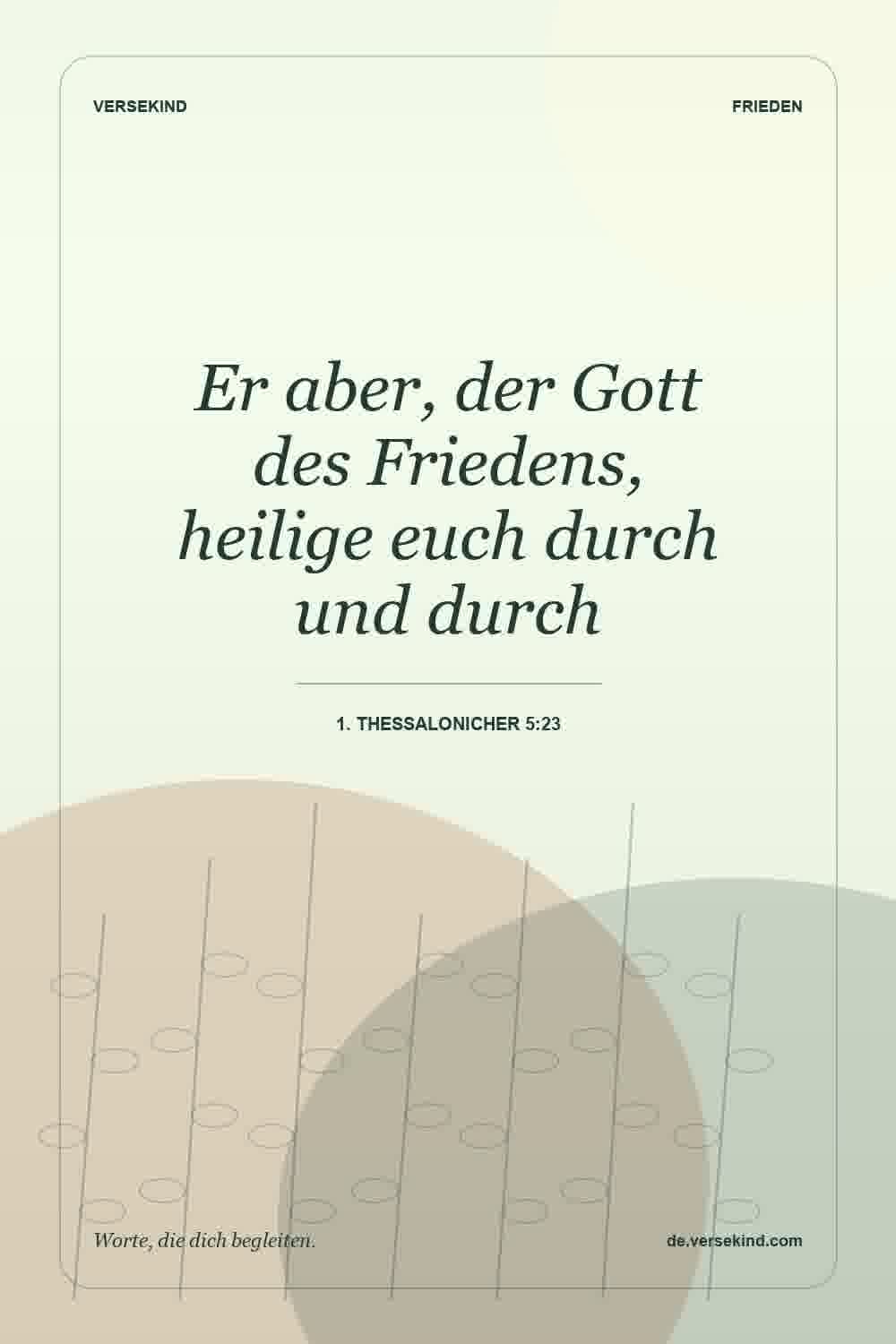 Er aber, der Gott des Friedens, heilige euch durch und durch — 1. Thessalonicher 5:23