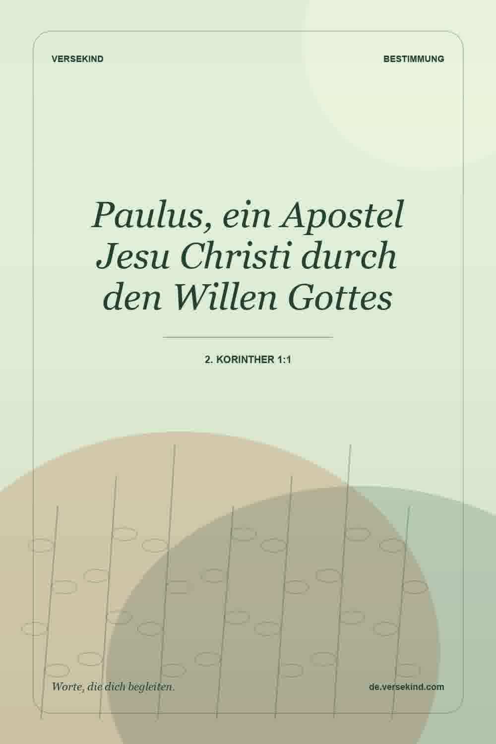 Paulus, ein Apostel Jesu Christi durch den Willen Gottes — 2. Korinther 1:1