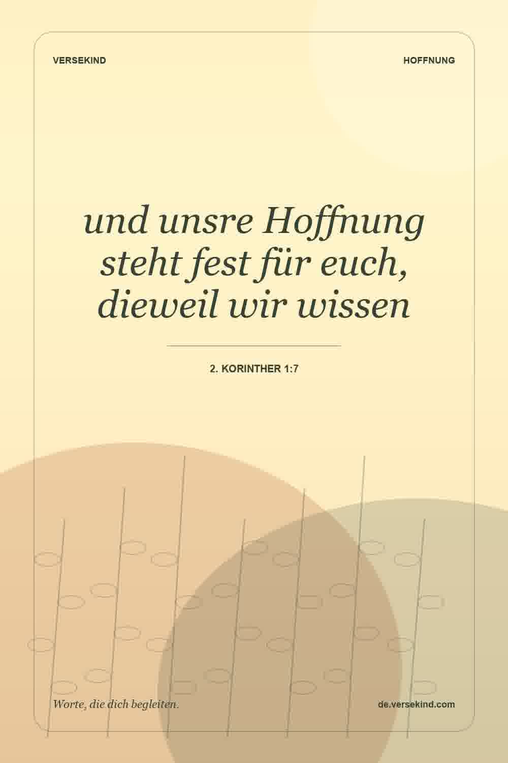 und unsre Hoffnung steht fest für euch, dieweil wir wissen — 2. Korinther 1:7