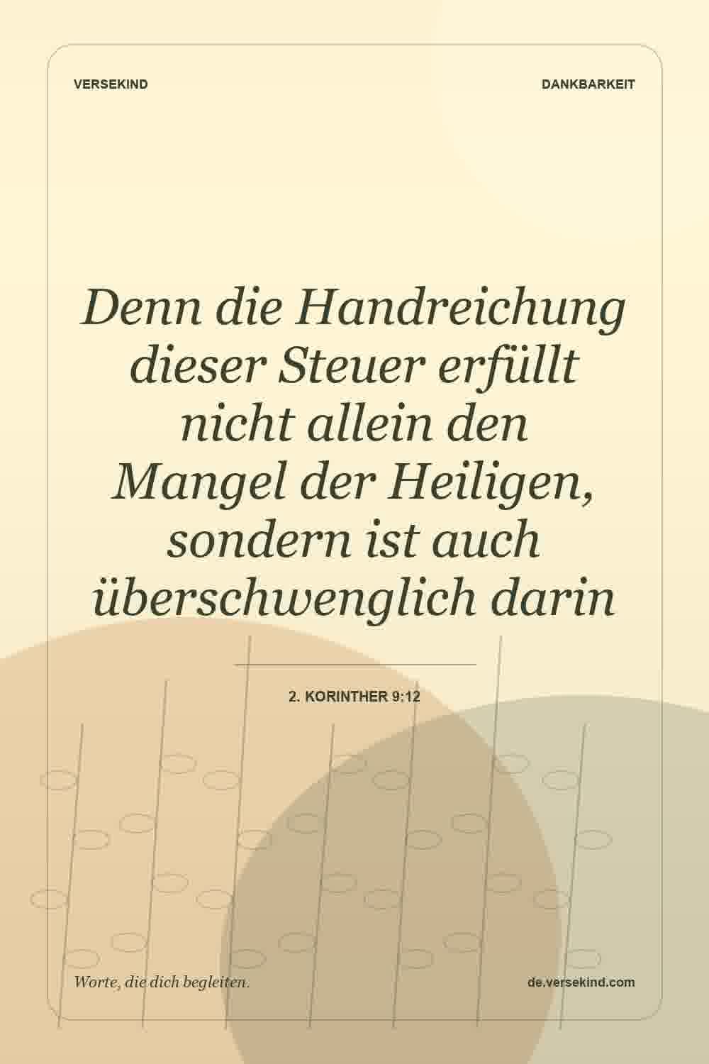 Denn die Handreichung dieser Steuer erfüllt nicht allein den Mangel der Heiligen, sondern ist auch überschwenglich darin — 2. Korinther 9:12