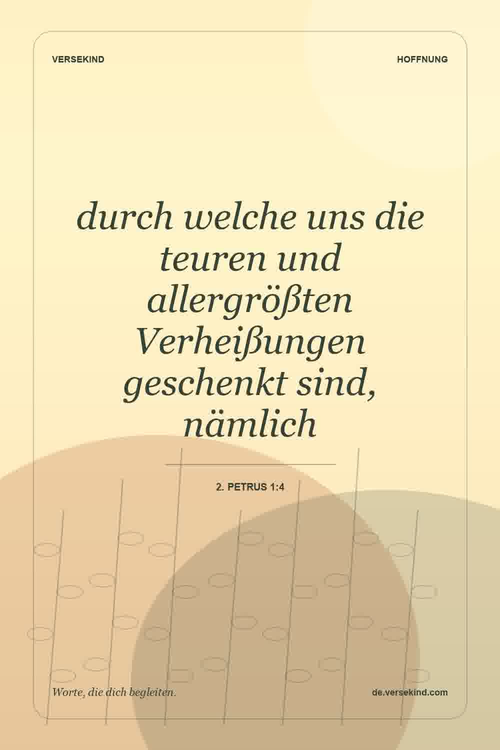 durch welche uns die teuren und allergrößten Verheißungen geschenkt sind, nämlich — 2. Petrus 1:4
