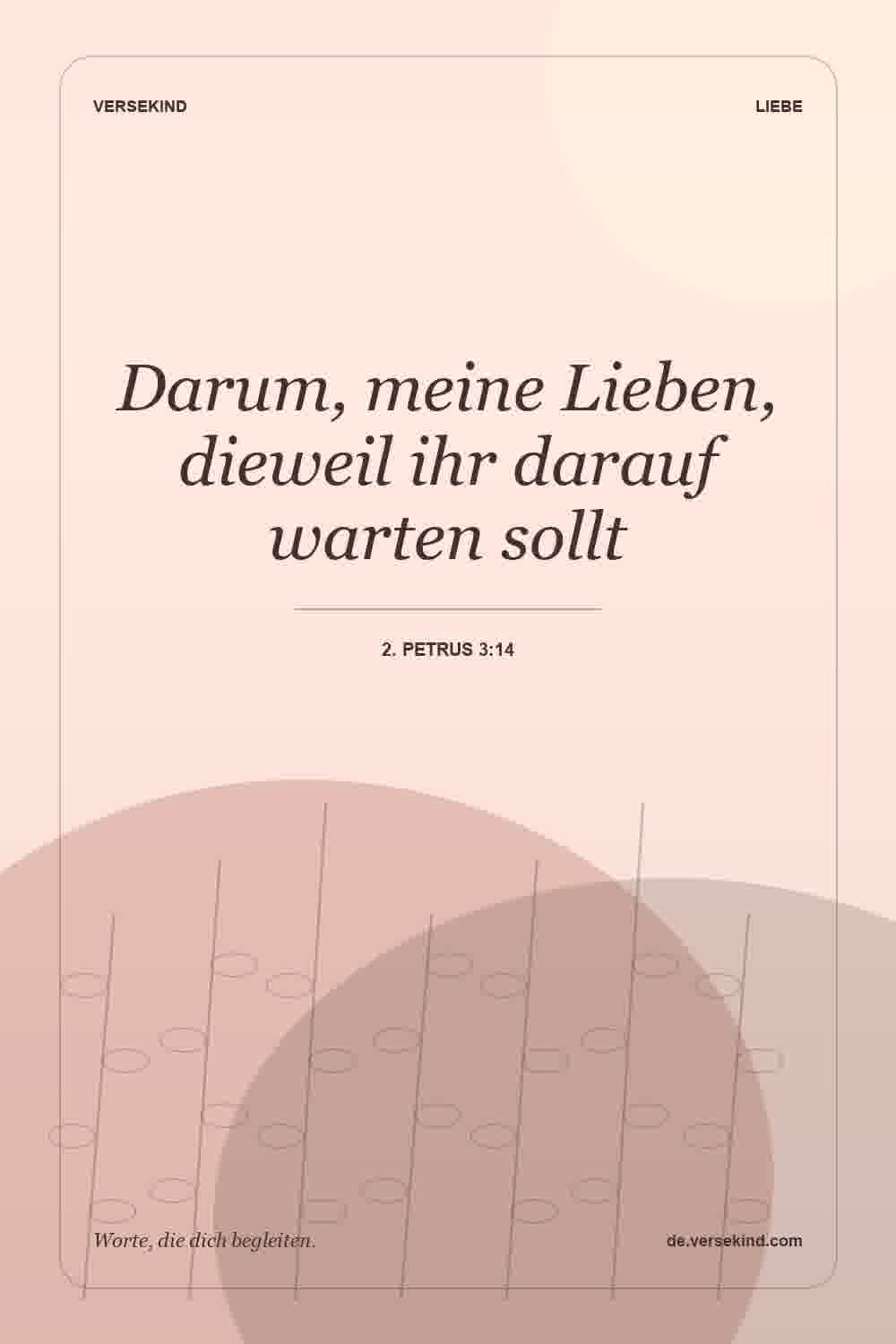 Darum, meine Lieben, dieweil ihr darauf warten sollt — 2. Petrus 3:14
