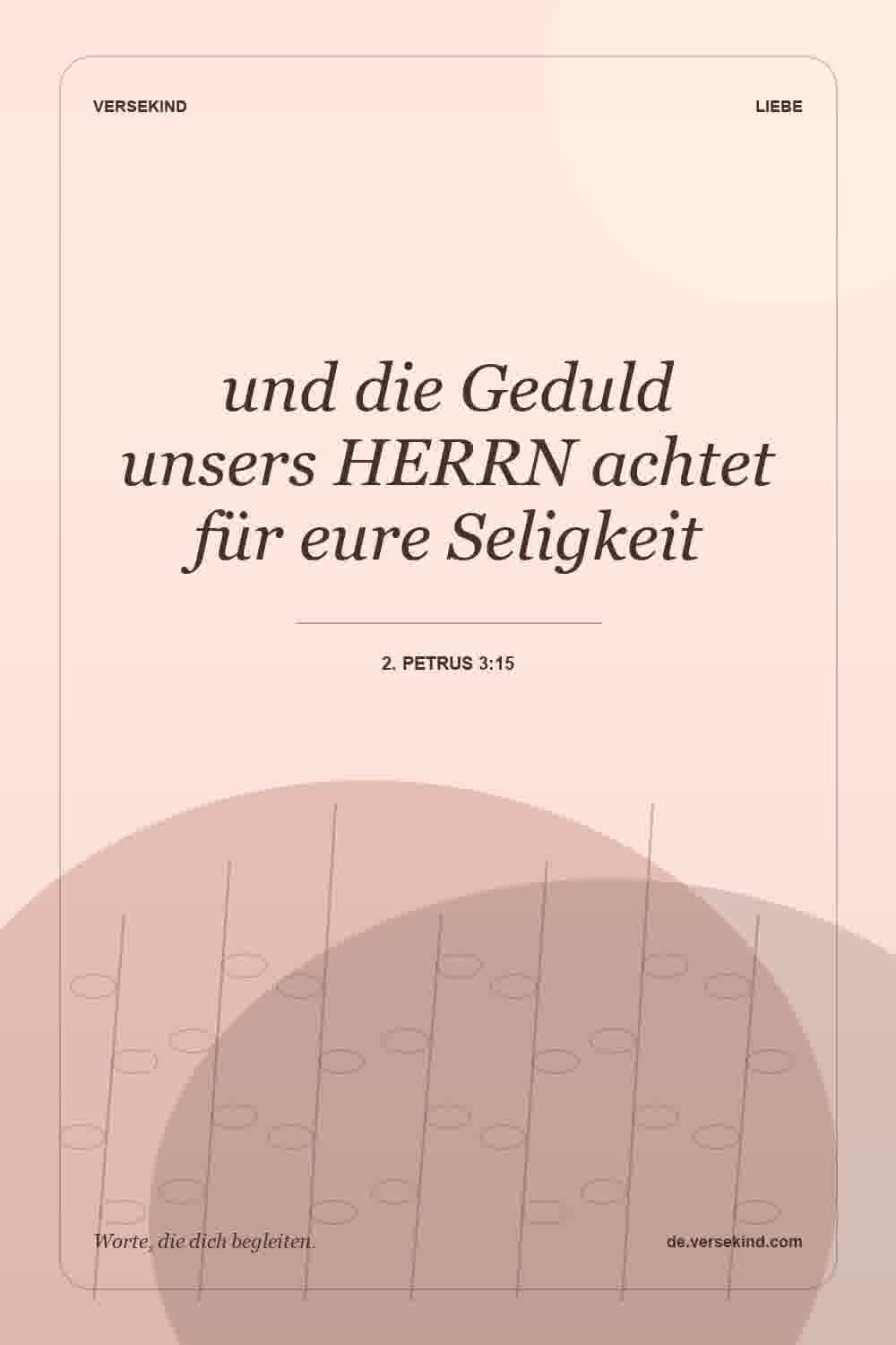 und die Geduld unsers HERRN achtet für eure Seligkeit — 2. Petrus 3:15