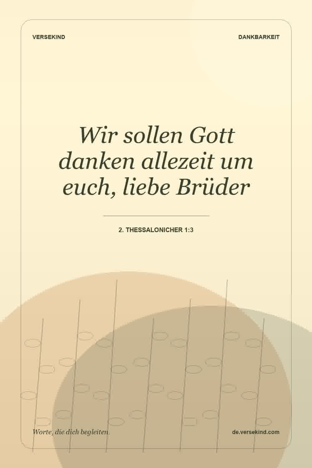 Wir sollen Gott danken allezeit um euch, liebe Brüder — 2. Thessalonicher 1:3