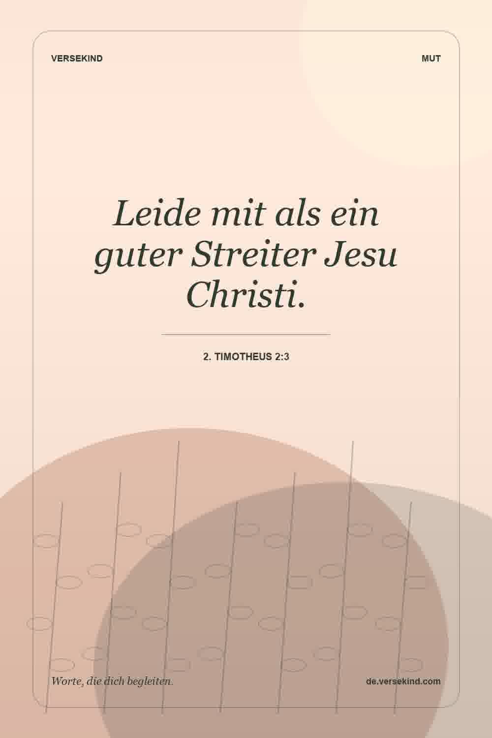 Leide mit als ein guter Streiter Jesu Christi. — 2. Timotheus 2:3