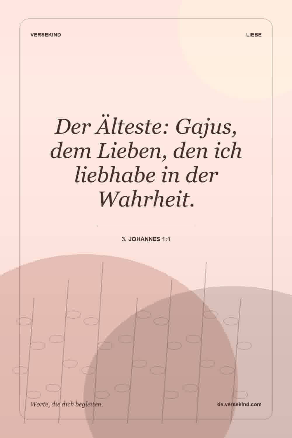 Der Älteste: Gajus, dem Lieben, den ich liebhabe in der Wahrheit. — 3. Johannes 1:1