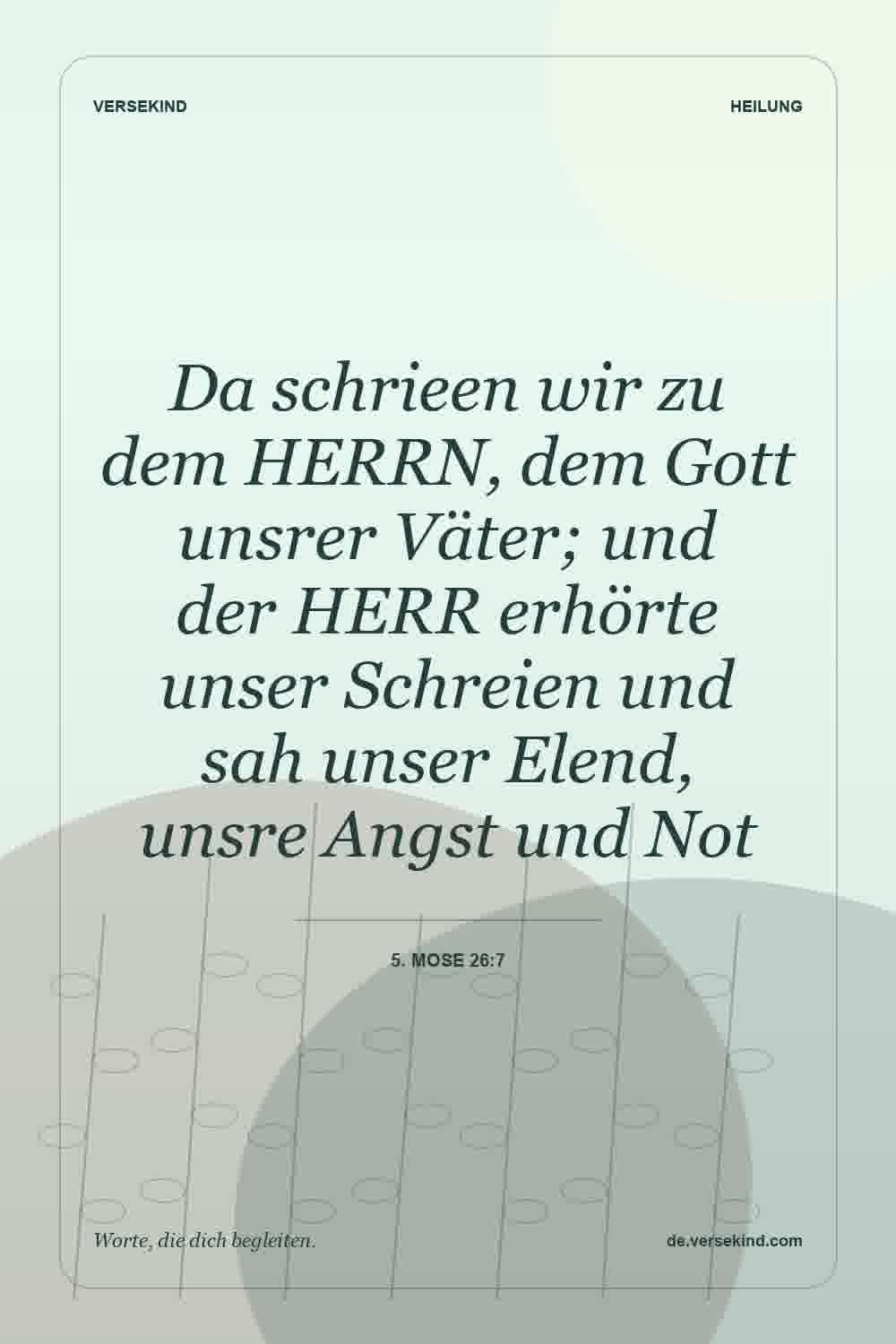 Da schrieen wir zu dem HERRN, dem Gott unsrer Väter; und der HERR erhörte unser Schreien und sah unser Elend, unsre Angst und Not — 5. Mose 26:7