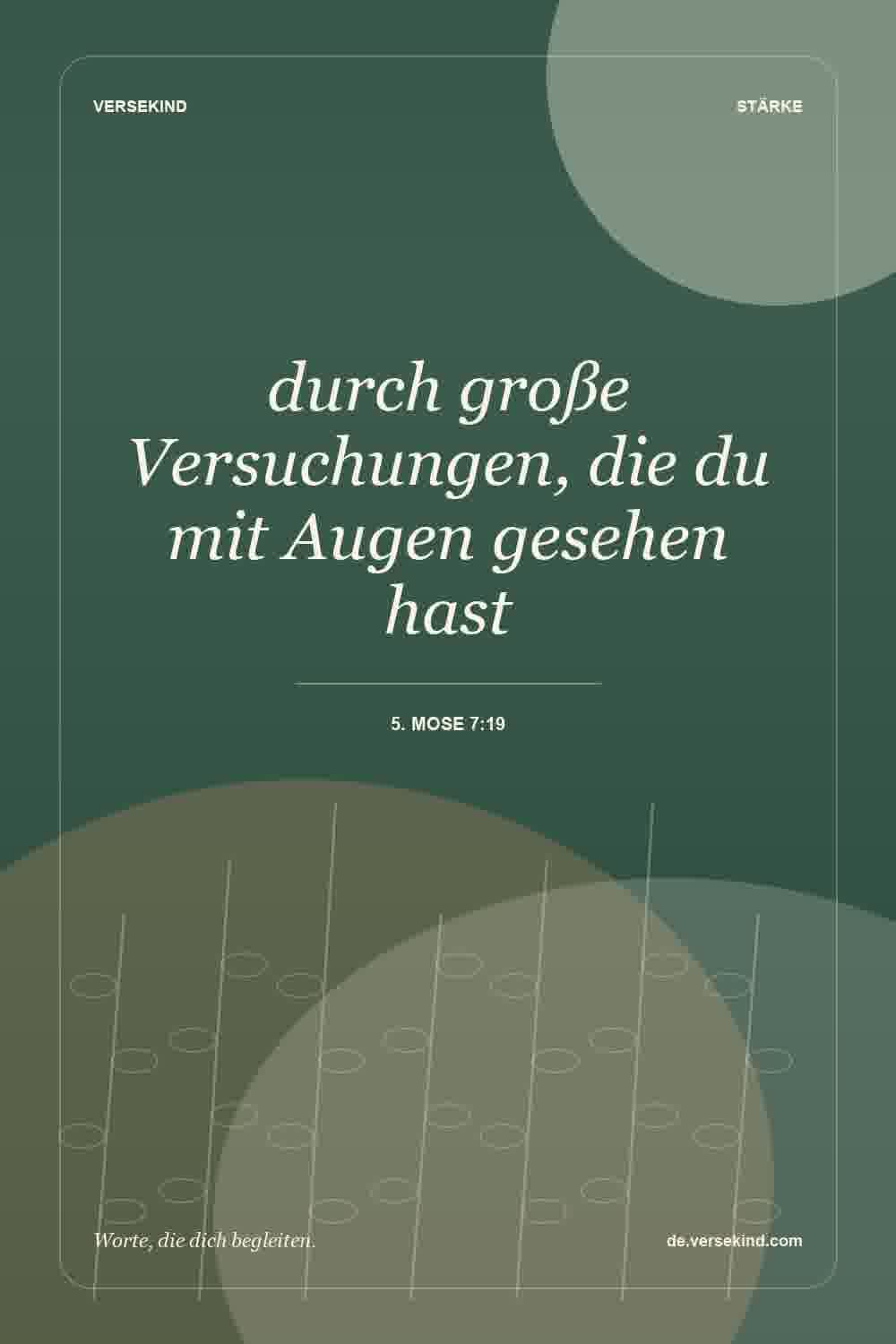 durch große Versuchungen, die du mit Augen gesehen hast — 5. Mose 7:19