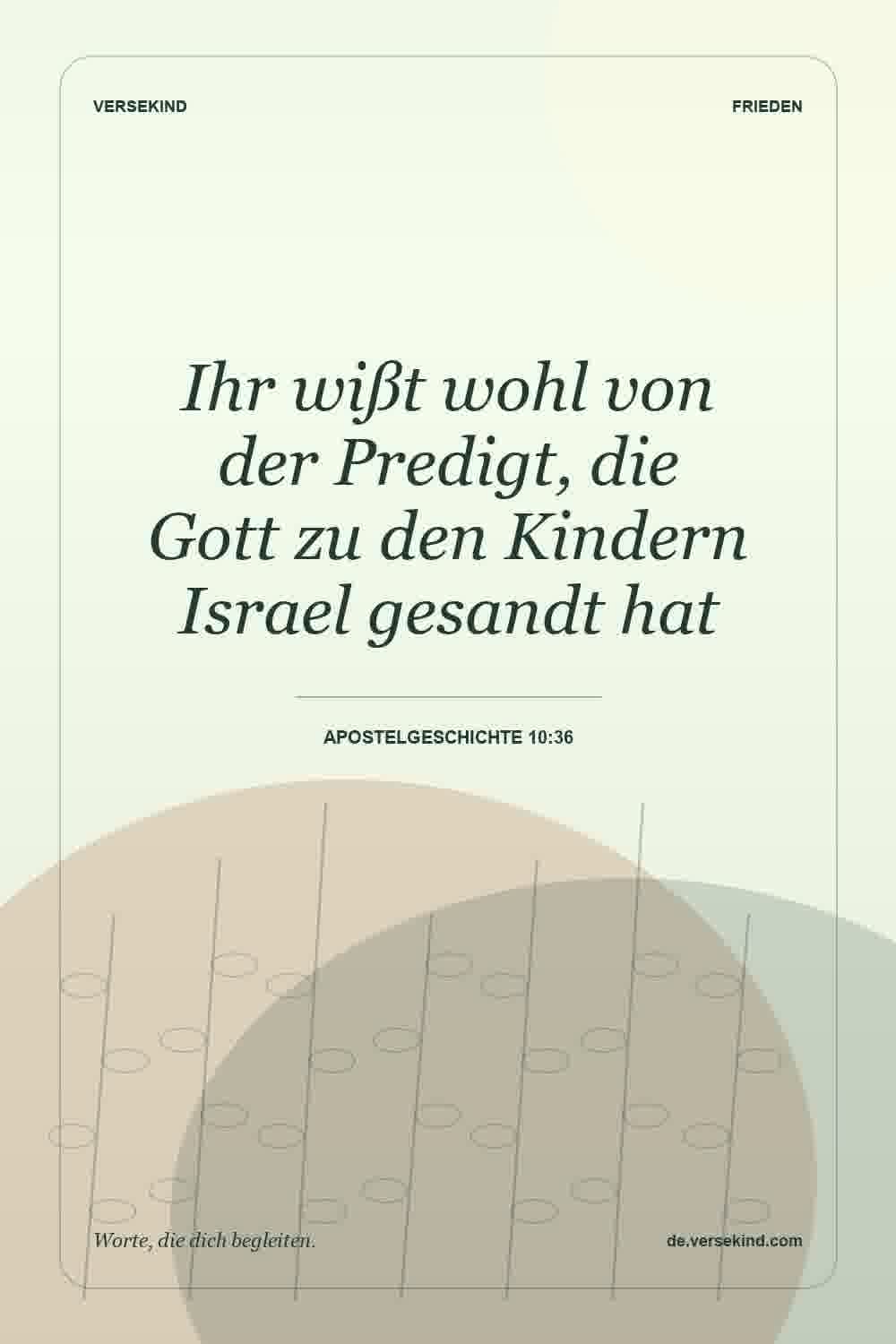 Ihr wißt wohl von der Predigt, die Gott zu den Kindern Israel gesandt hat — Apostelgeschichte 10:36