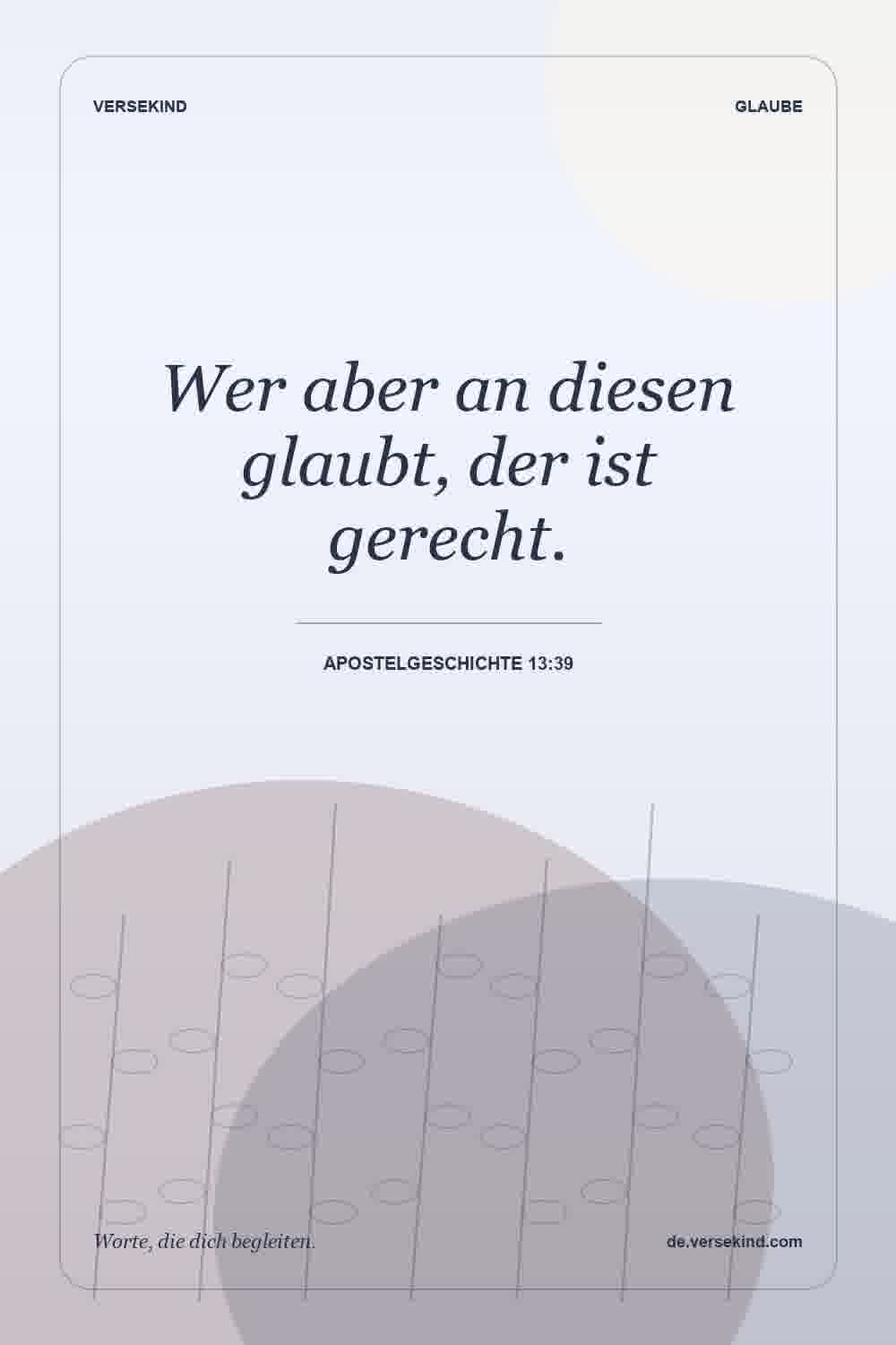Wer aber an diesen glaubt, der ist gerecht. — Apostelgeschichte 13:39