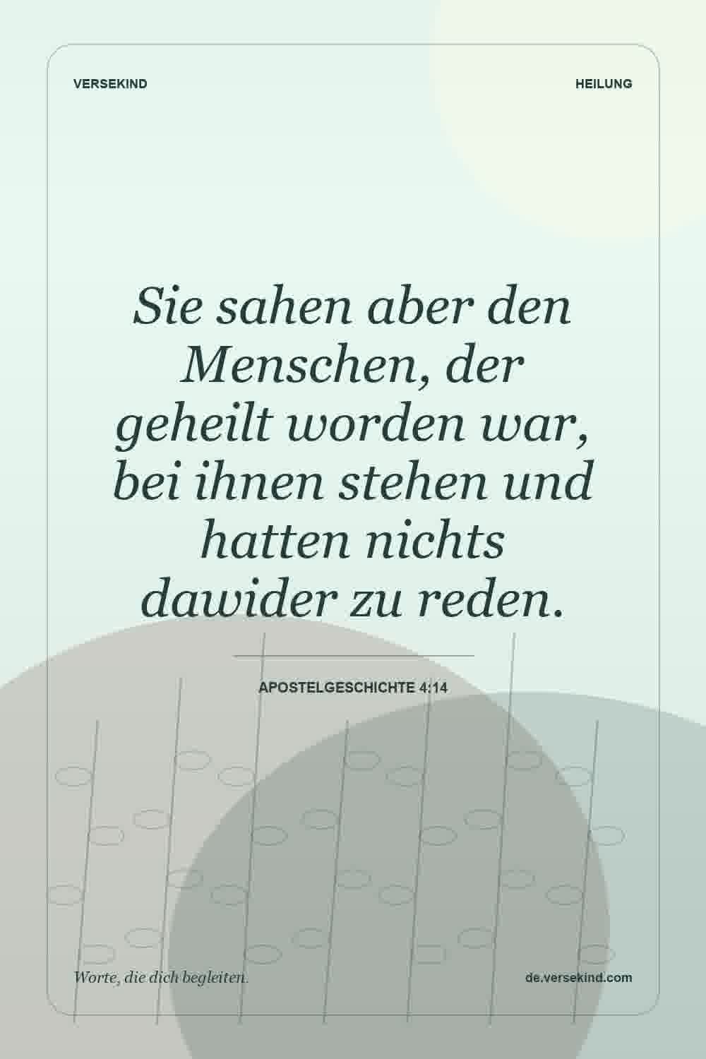 Sie sahen aber den Menschen, der geheilt worden war, bei ihnen stehen und hatten nichts dawider zu reden. — Apostelgeschichte 4:14