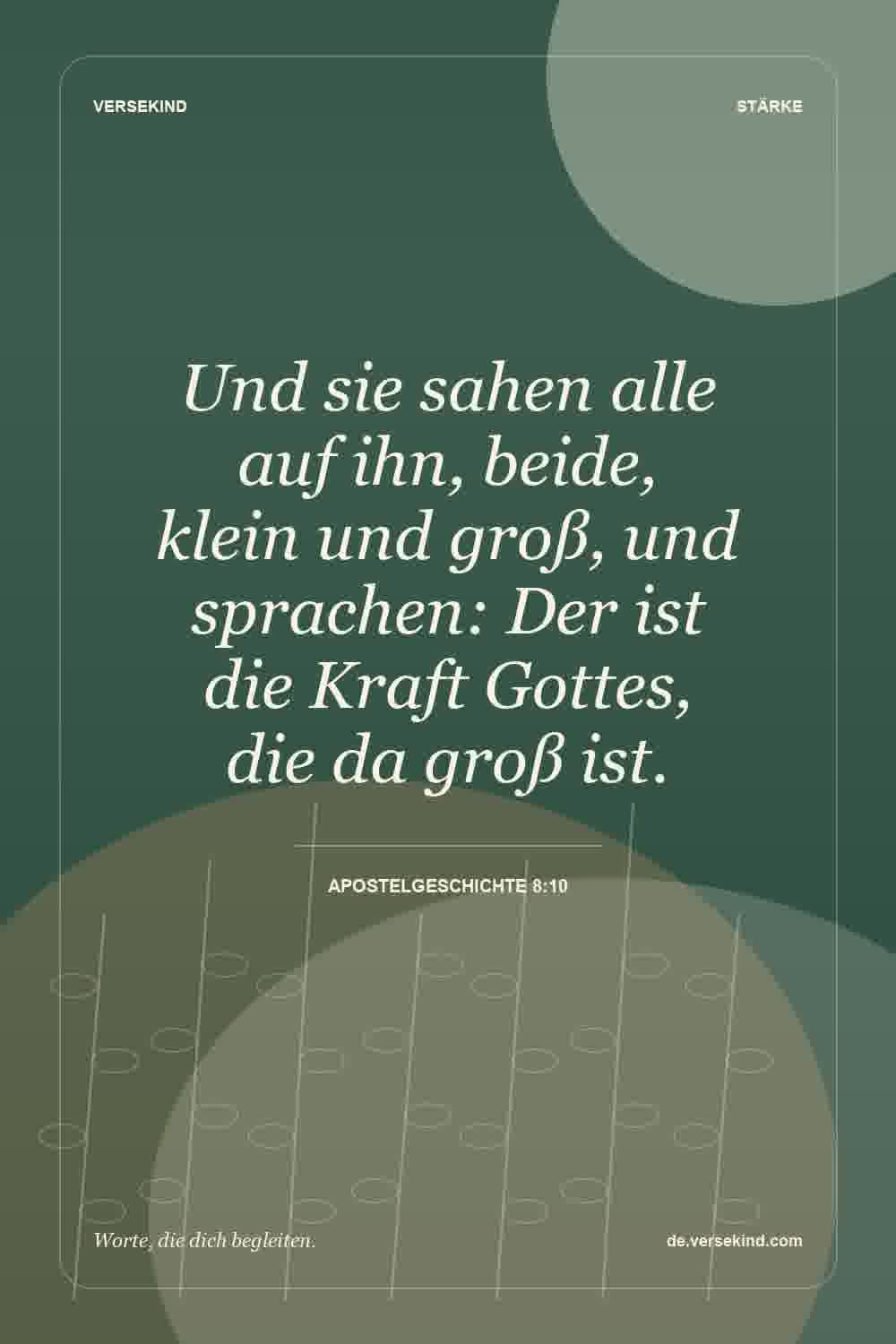 Und sie sahen alle auf ihn, beide, klein und groß, und sprachen: Der ist die Kraft Gottes, die da groß ist. — Apostelgeschichte 8:10