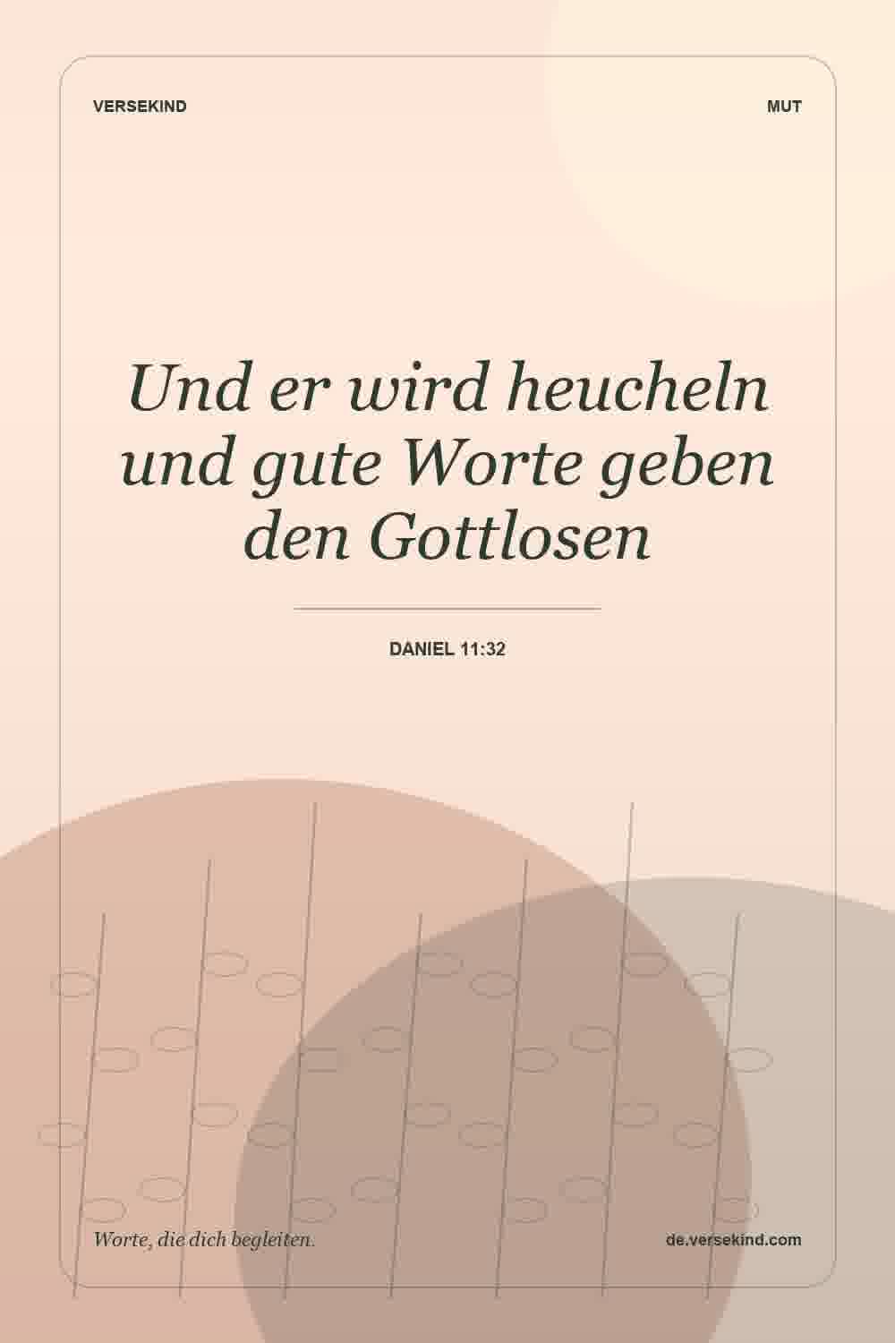 Und er wird heucheln und gute Worte geben den Gottlosen — Daniel 11:32