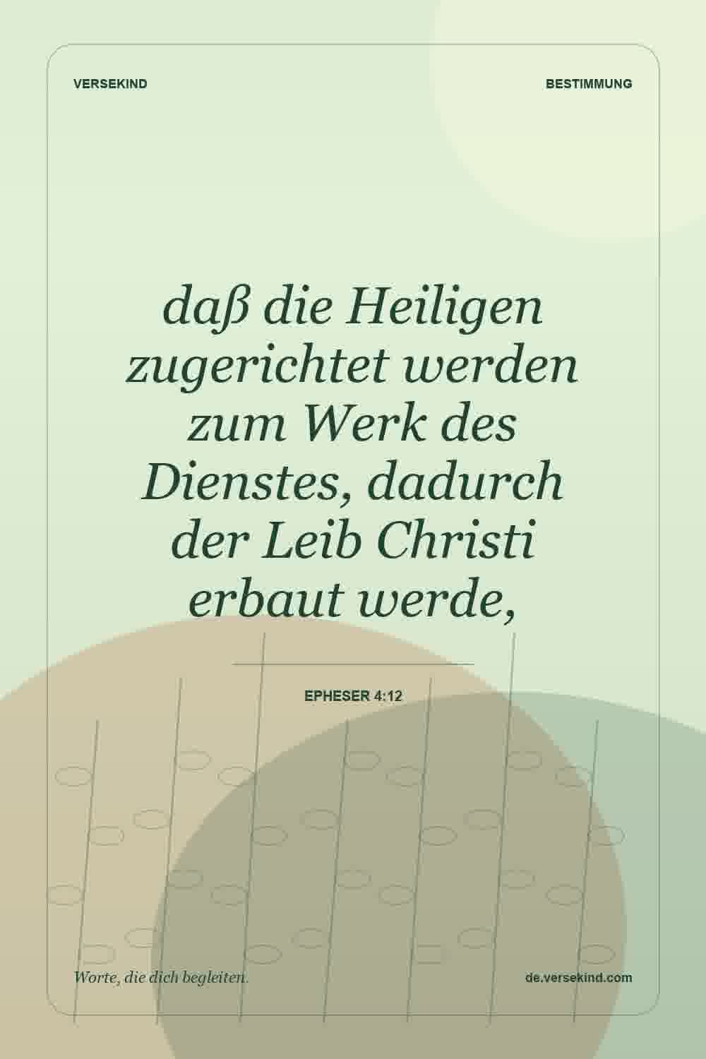 daß die Heiligen zugerichtet werden zum Werk des Dienstes, dadurch der Leib Christi erbaut werde, — Epheser 4:12