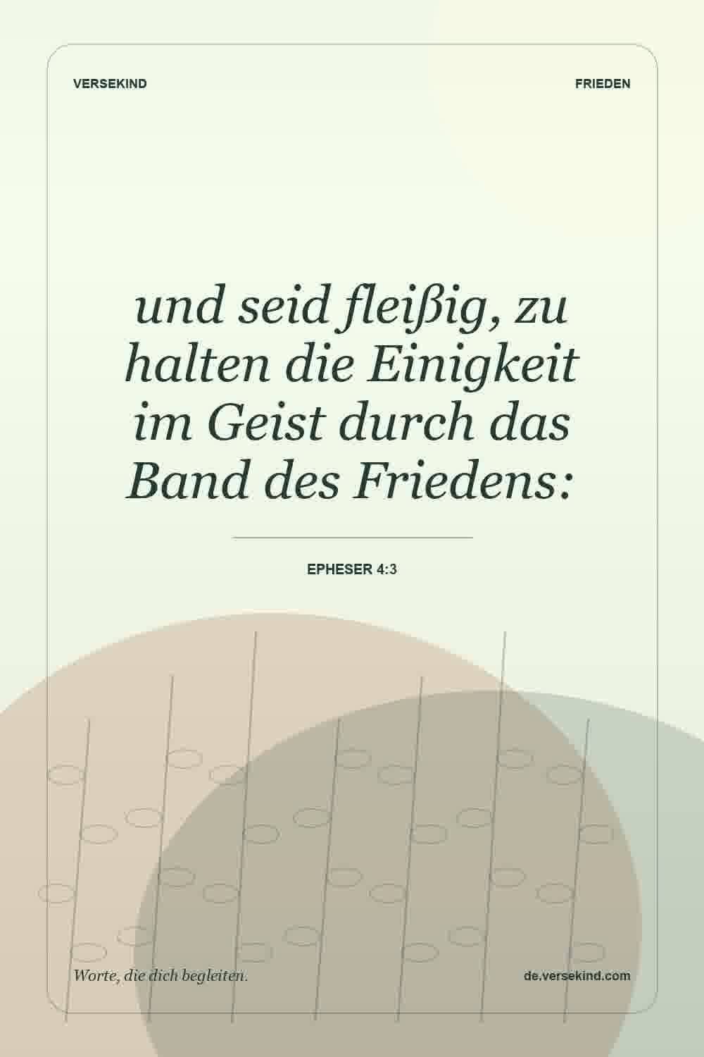 und seid fleißig, zu halten die Einigkeit im Geist durch das Band des Friedens: — Epheser 4:3
