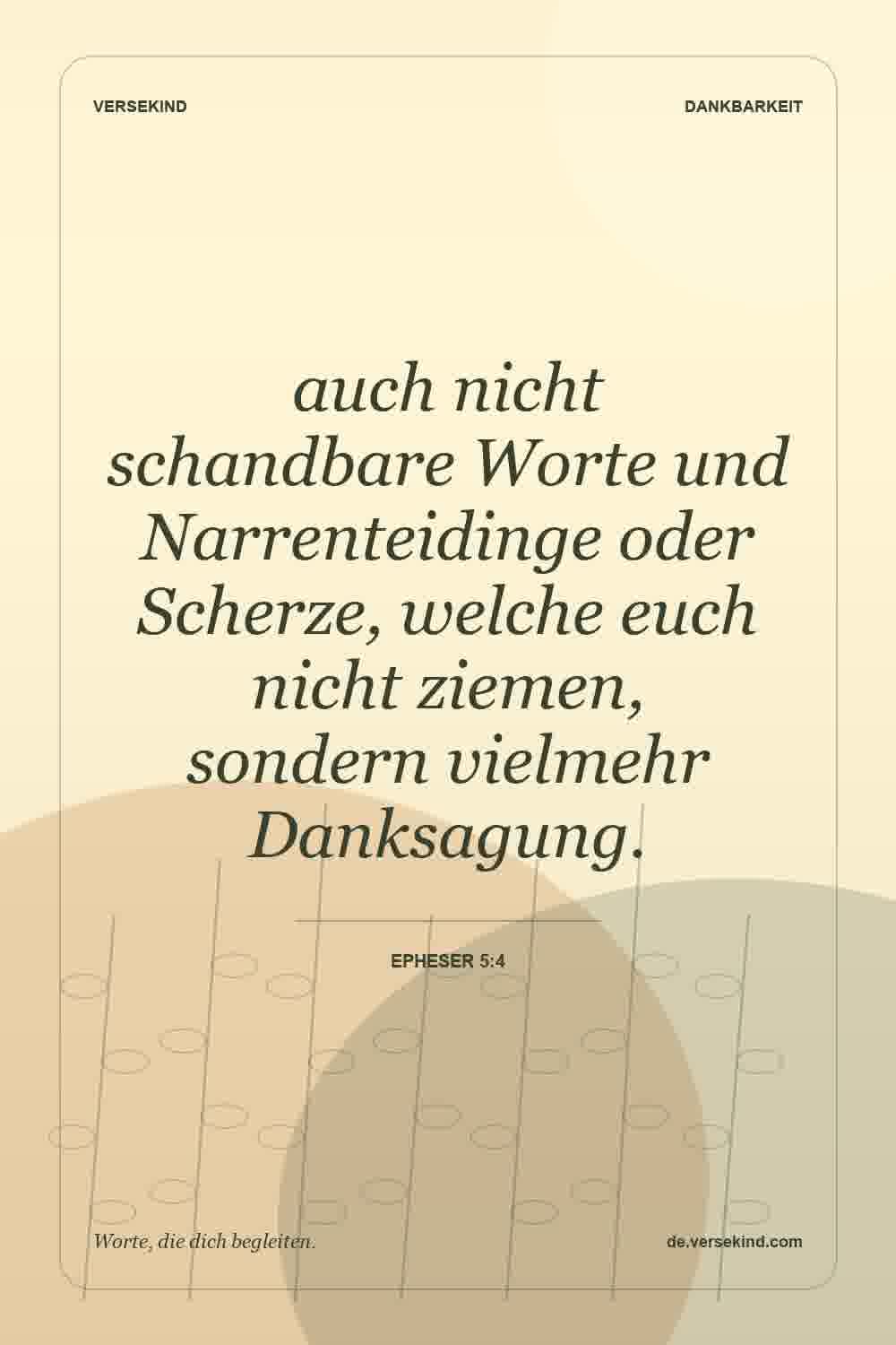 auch nicht schandbare Worte und Narrenteidinge oder Scherze, welche euch nicht ziemen, sondern vielmehr Danksagung. — Epheser 5:4