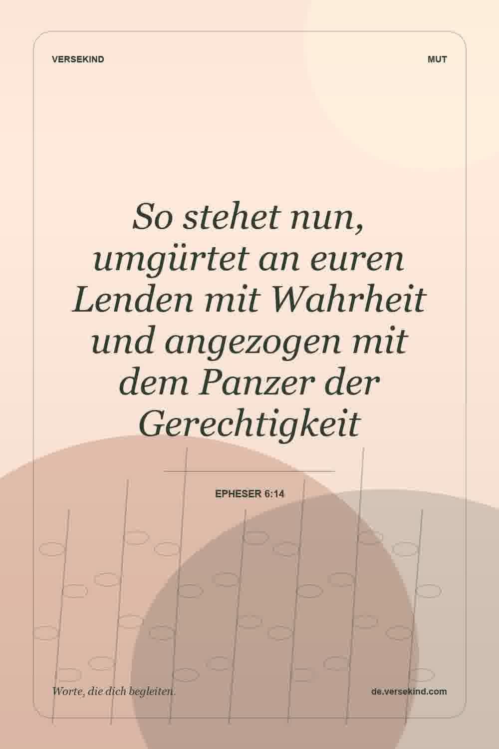 So stehet nun, umgürtet an euren Lenden mit Wahrheit und angezogen mit dem Panzer der Gerechtigkeit — Epheser 6:14