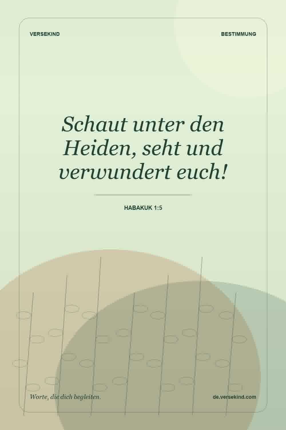 Schaut unter den Heiden, seht und verwundert euch! — Habakuk 1:5