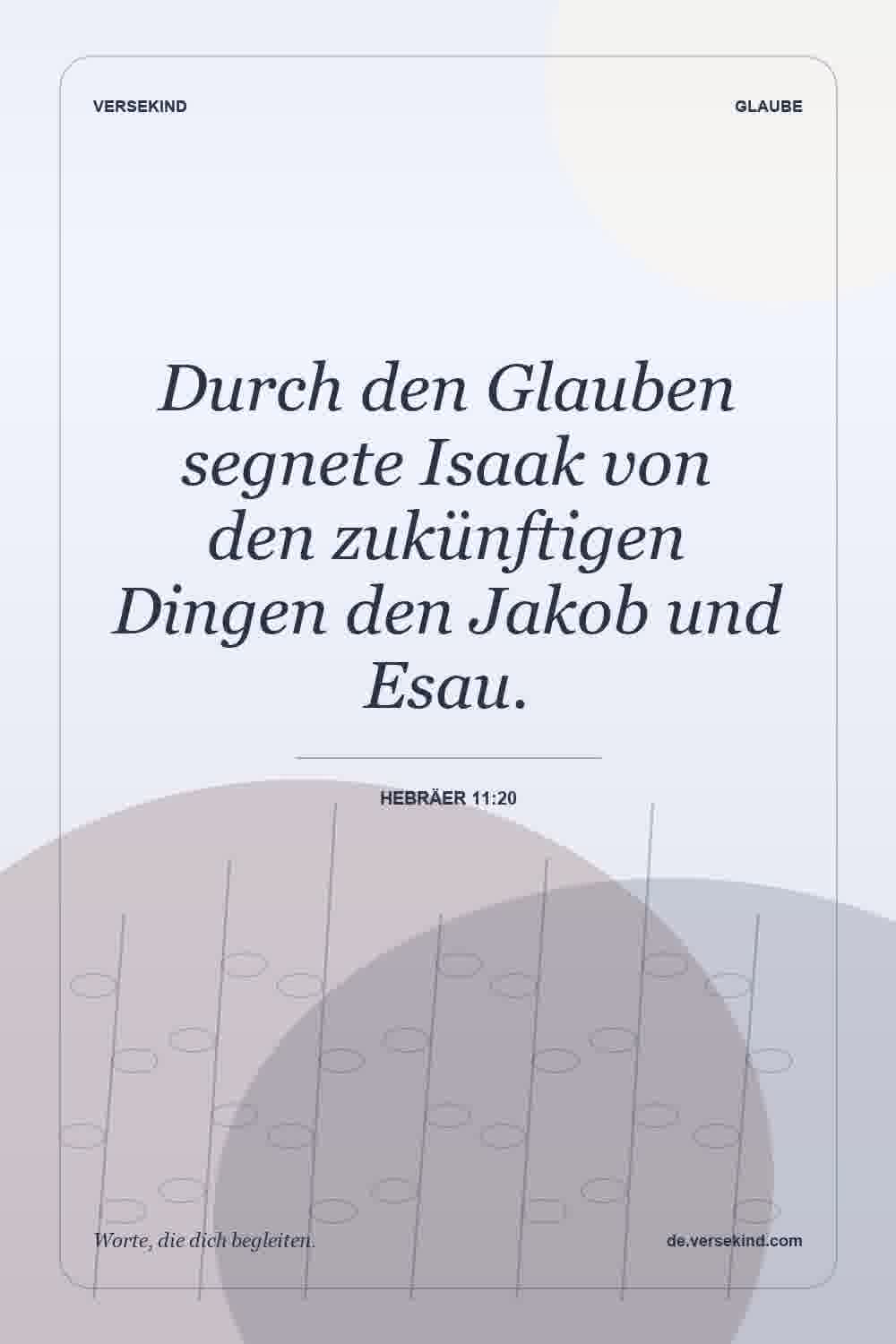 Durch den Glauben segnete Isaak von den zukünftigen Dingen den Jakob und Esau. — Hebräer 11:20