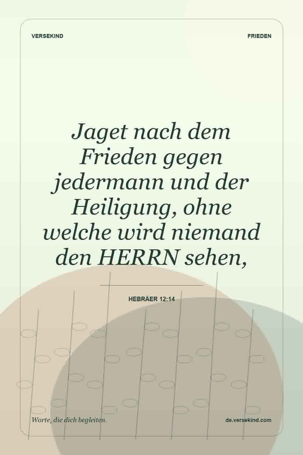 Jaget nach dem Frieden gegen jedermann und der Heiligung, ohne welche wird niemand den HERRN sehen, — Hebräer 12:14