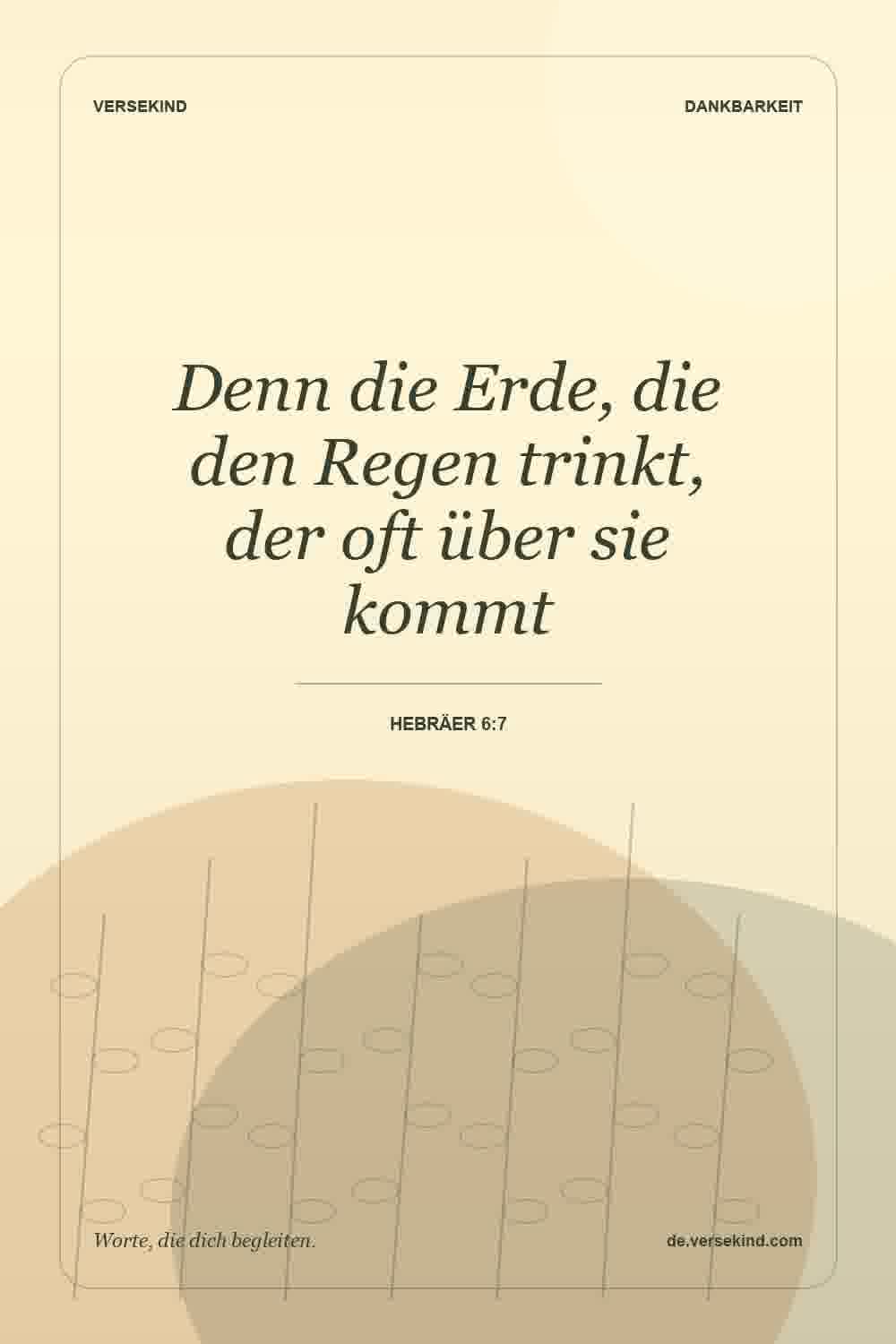 Denn die Erde, die den Regen trinkt, der oft über sie kommt — Hebräer 6:7