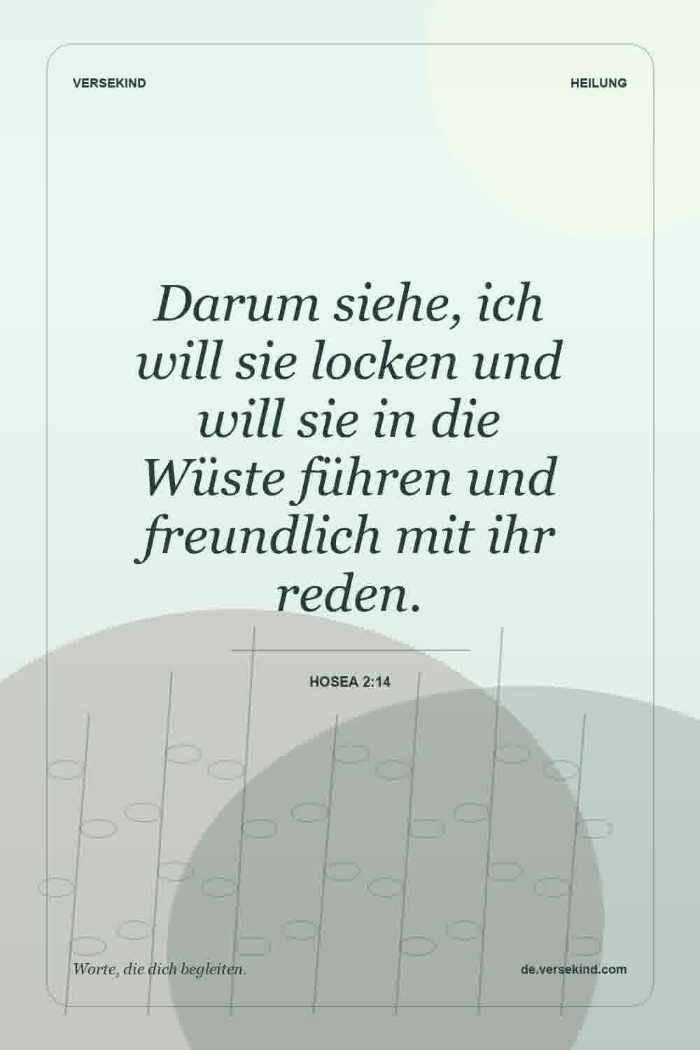 Darum siehe, ich will sie locken und will sie in die Wüste führen und freundlich mit ihr reden. — Hosea 2:14