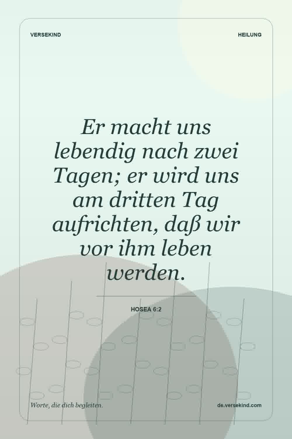 Er macht uns lebendig nach zwei Tagen; er wird uns am dritten Tag aufrichten, daß wir vor ihm leben werden. — Hosea 6:2