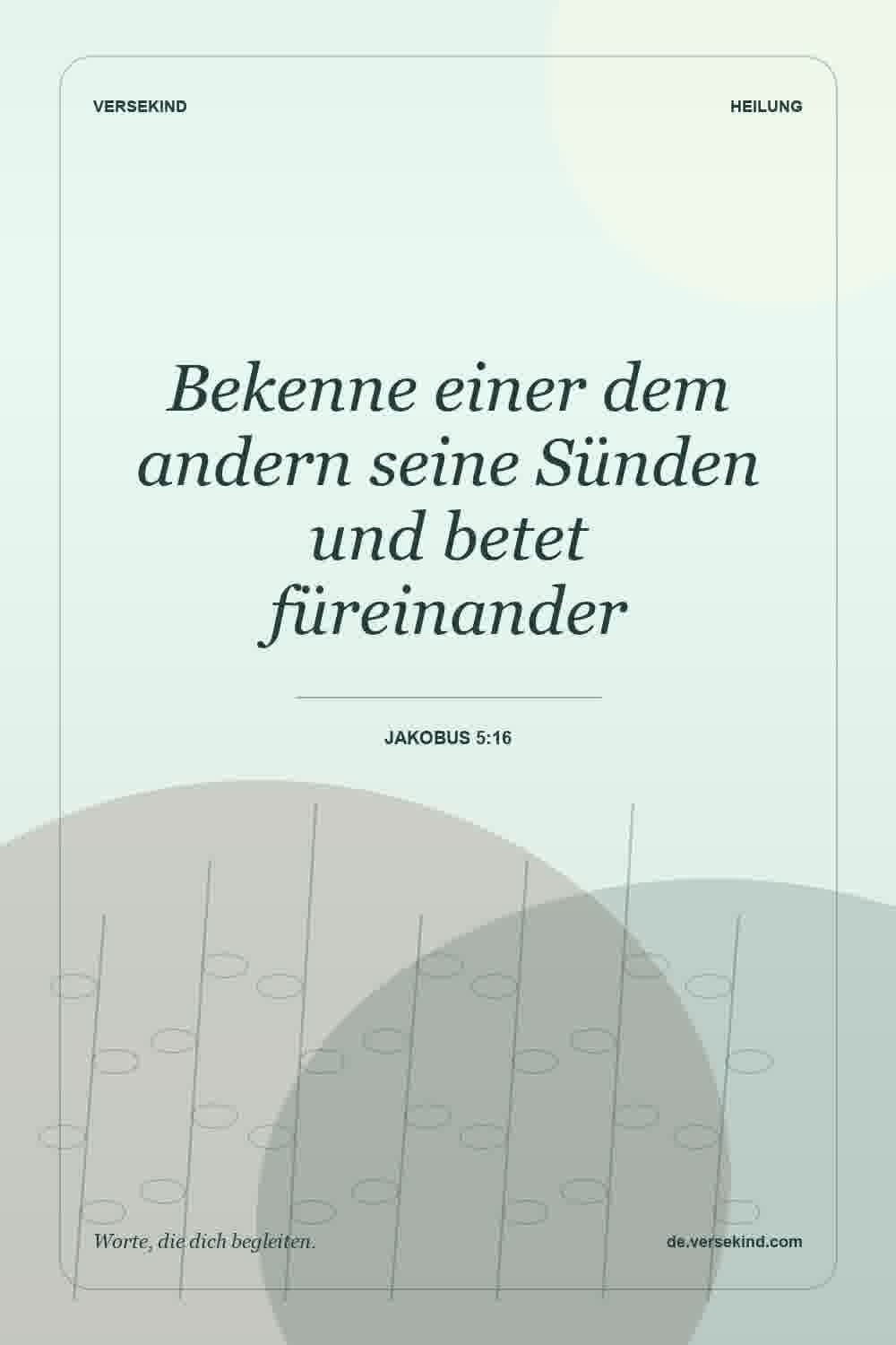 Bekenne einer dem andern seine Sünden und betet füreinander — Jakobus 5:16
