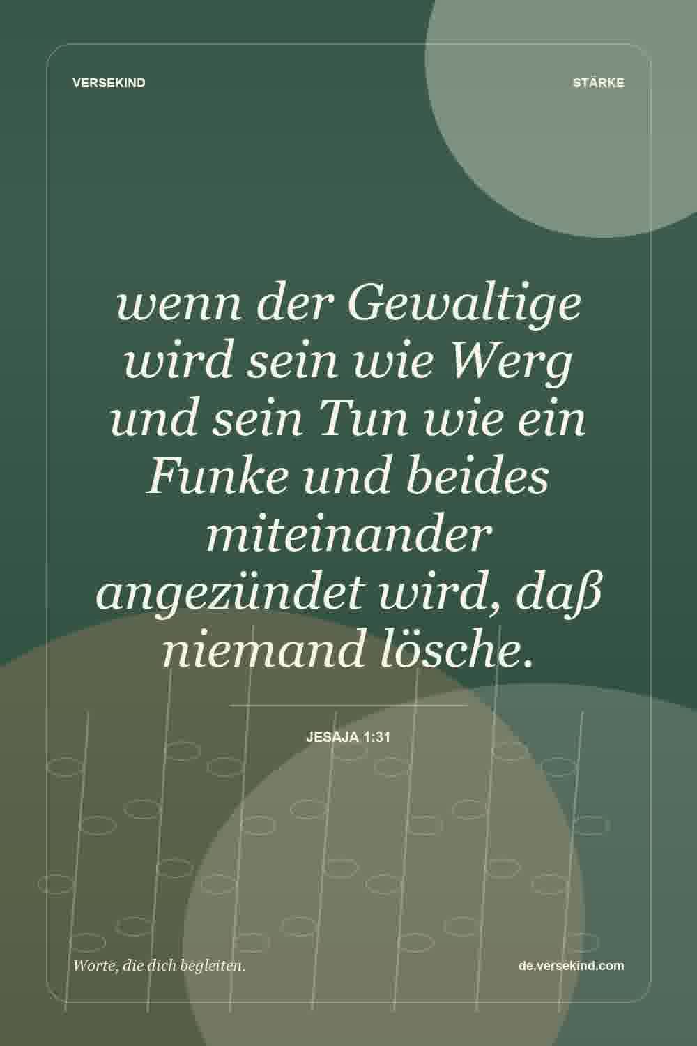 wenn der Gewaltige wird sein wie Werg und sein Tun wie ein Funke und beides miteinander angezündet wird, daß niemand lösche. — Jesaja 1:31