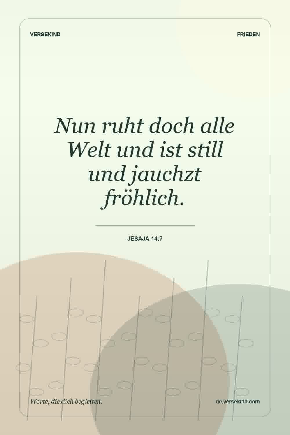 Nun ruht doch alle Welt und ist still und jauchzt fröhlich. — Jesaja 14:7
