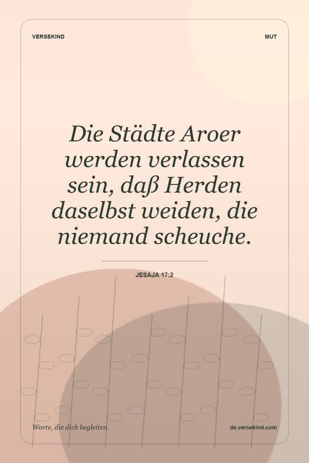 Die Städte Aroer werden verlassen sein, daß Herden daselbst weiden, die niemand scheuche. — Jesaja 17:2