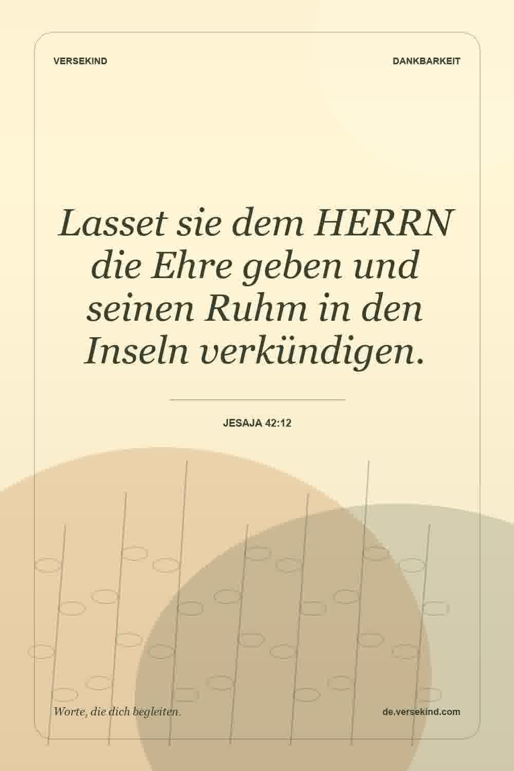 Lasset sie dem HERRN die Ehre geben und seinen Ruhm in den Inseln verkündigen. — Jesaja 42:12