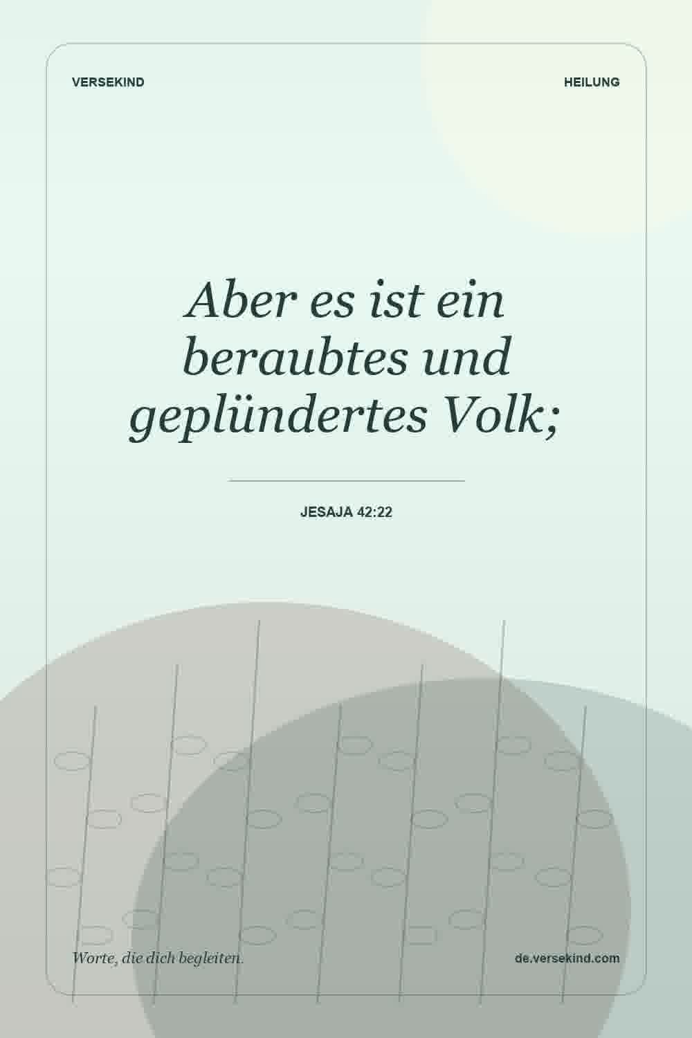Aber es ist ein beraubtes und geplündertes Volk; — Jesaja 42:22
