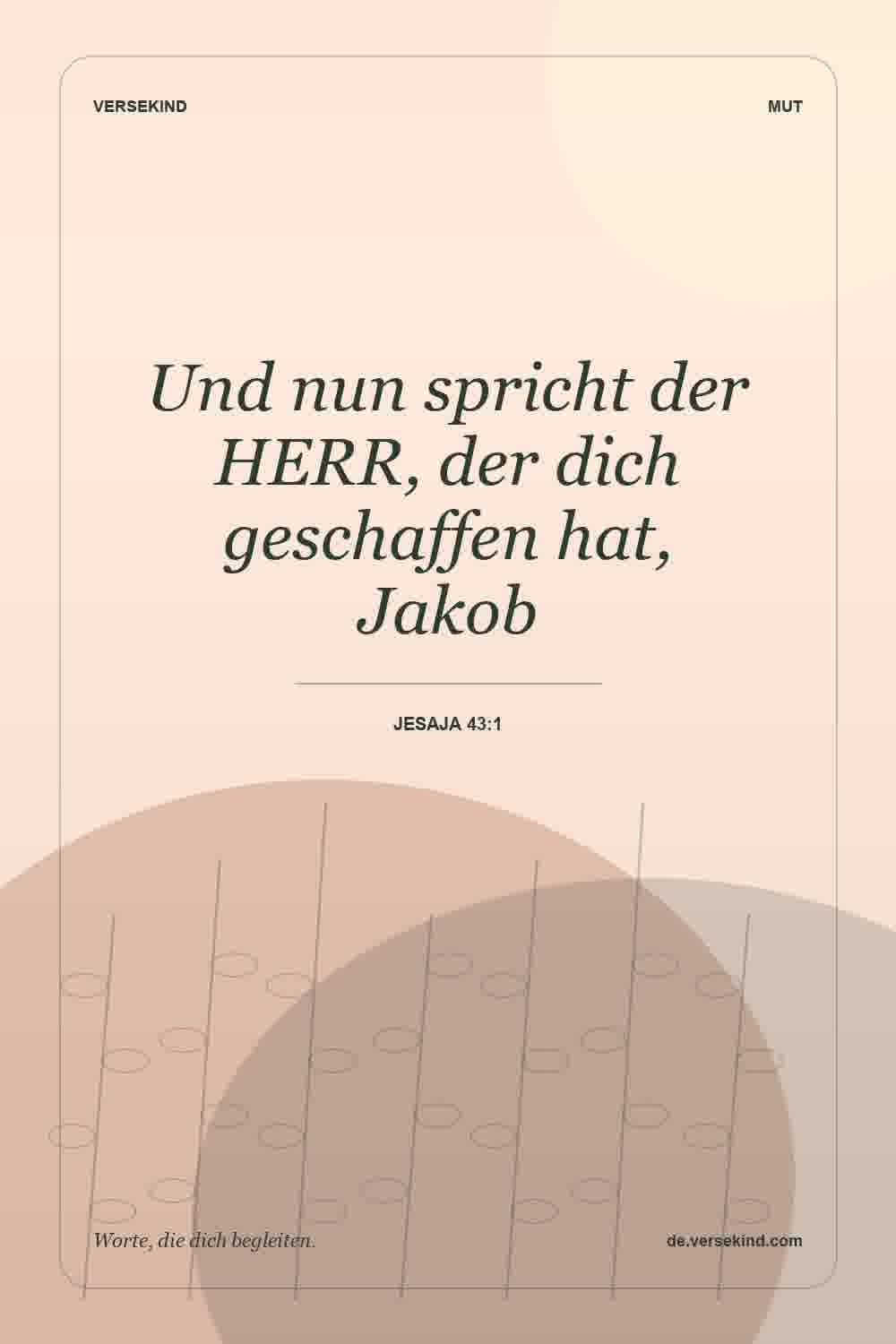 Und nun spricht der HERR, der dich geschaffen hat, Jakob — Jesaja 43:1