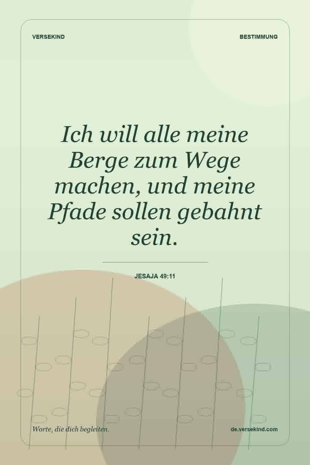 Ich will alle meine Berge zum Wege machen, und meine Pfade sollen gebahnt sein. — Jesaja 49:11