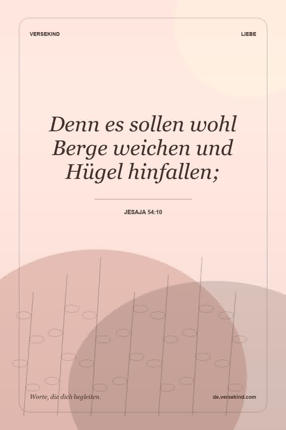 Denn es sollen wohl Berge weichen und Hügel hinfallen; — Jesaja 54:10