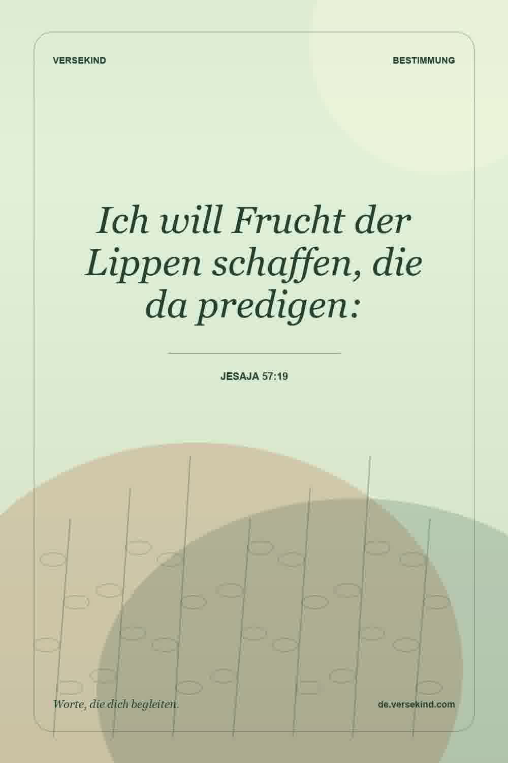 Ich will Frucht der Lippen schaffen, die da predigen: — Jesaja 57:19