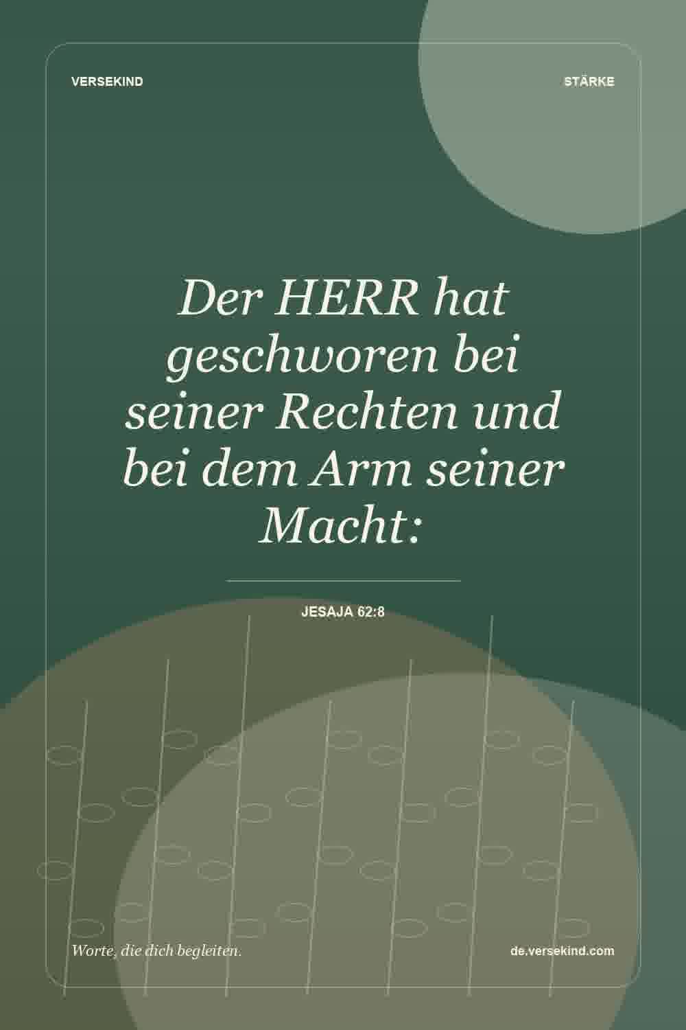 Der HERR hat geschworen bei seiner Rechten und bei dem Arm seiner Macht: — Jesaja 62:8