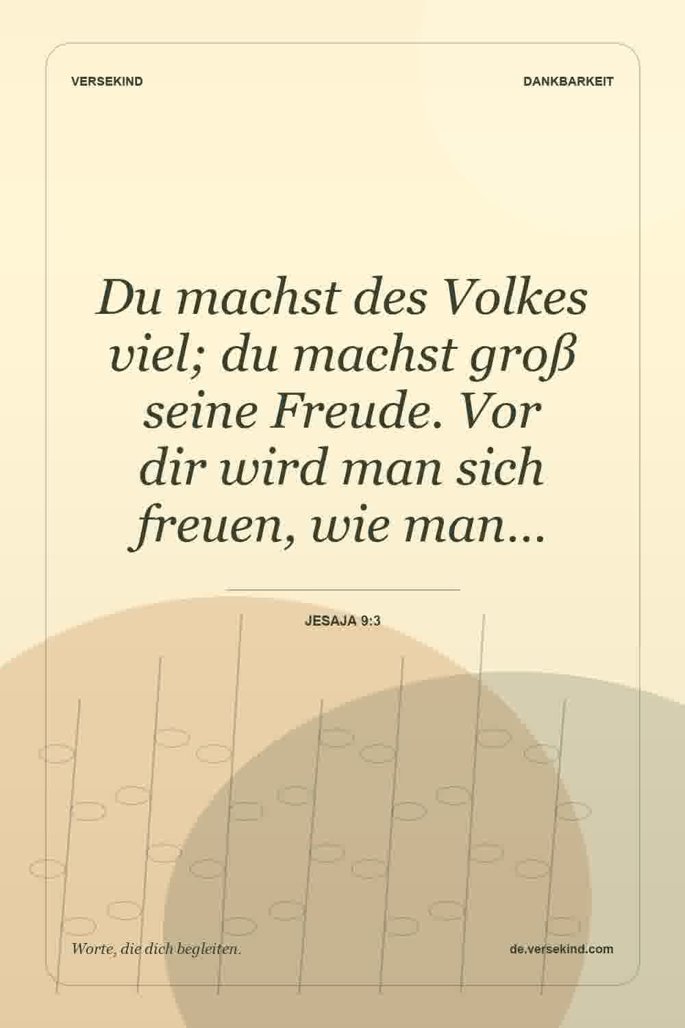 Du machst des Volkes viel; du machst groß seine Freude. Vor dir wird man sich freuen, wie man… — Jesaja 9:3