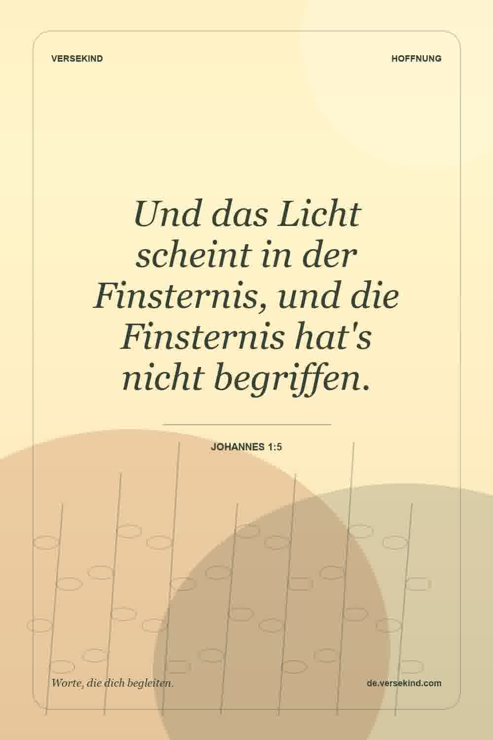 Und das Licht scheint in der Finsternis, und die Finsternis hat's nicht begriffen. — Johannes 1:5