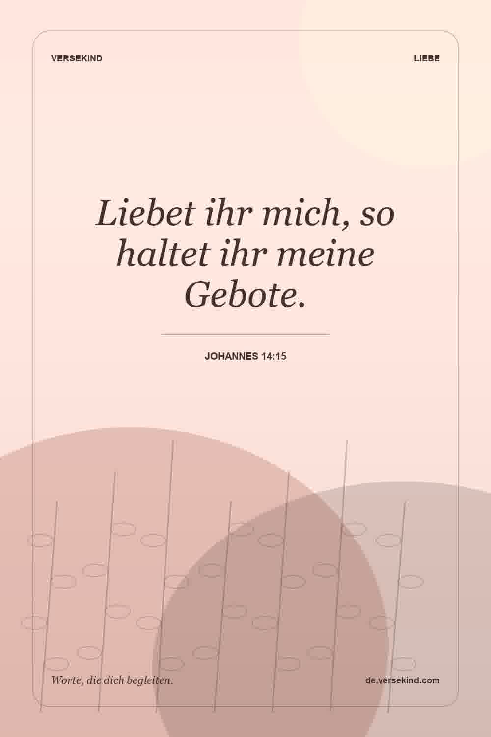Liebet ihr mich, so haltet ihr meine Gebote. — Johannes 14:15