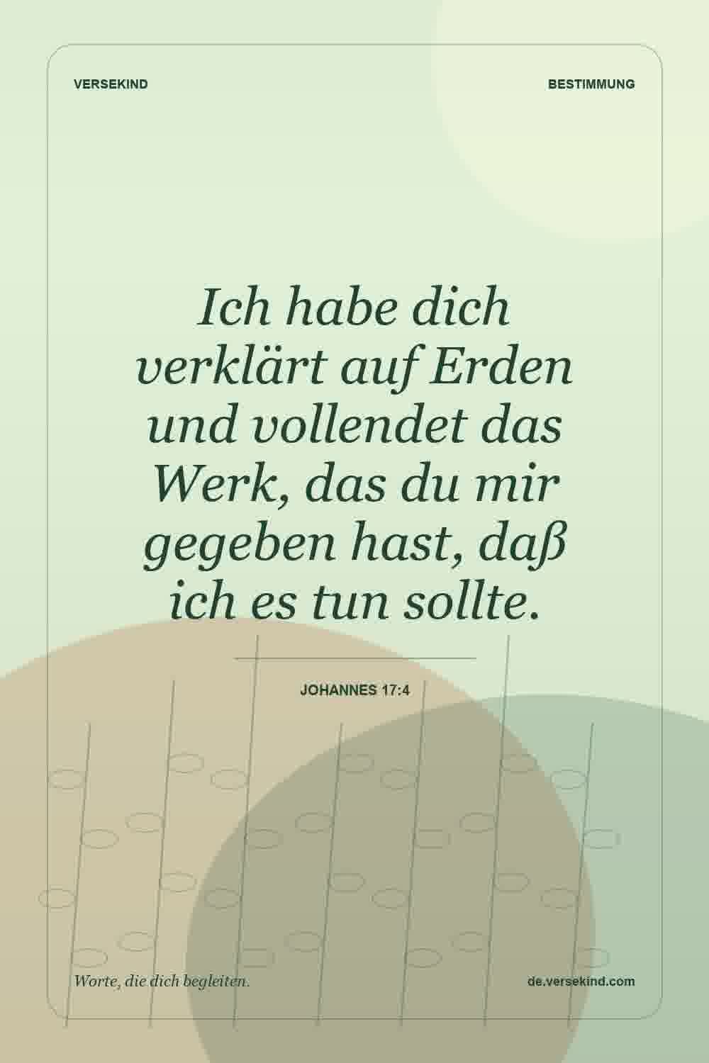 Ich habe dich verklärt auf Erden und vollendet das Werk, das du mir gegeben hast, daß ich es tun sollte. — Johannes 17:4