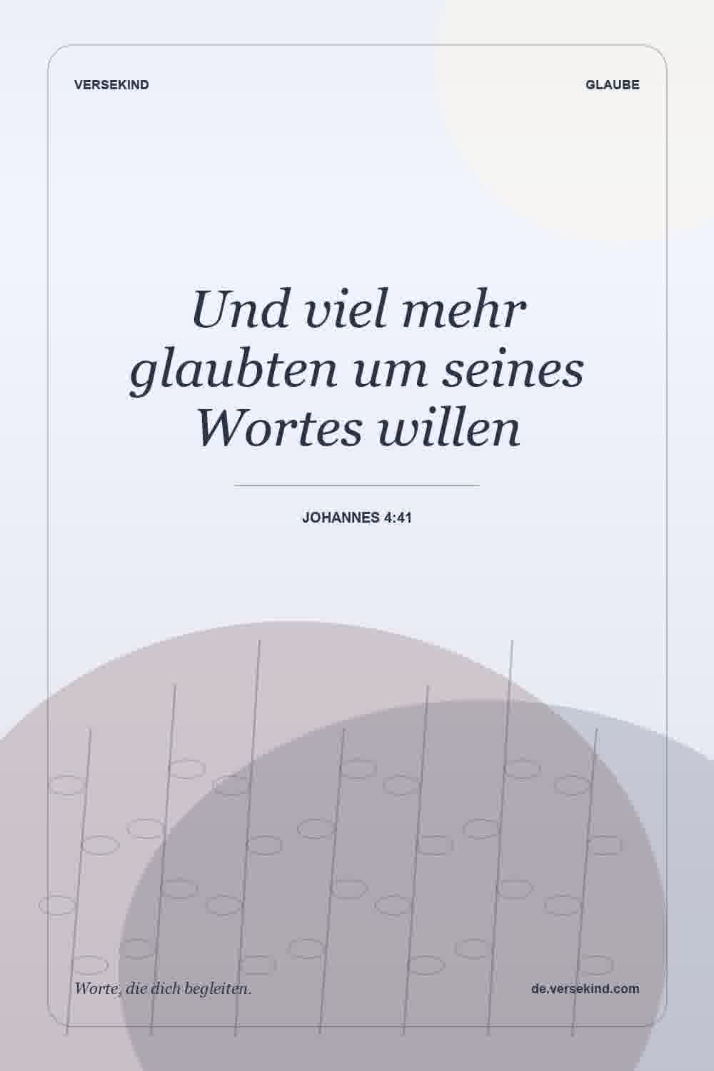 Und viel mehr glaubten um seines Wortes willen — Johannes 4:41