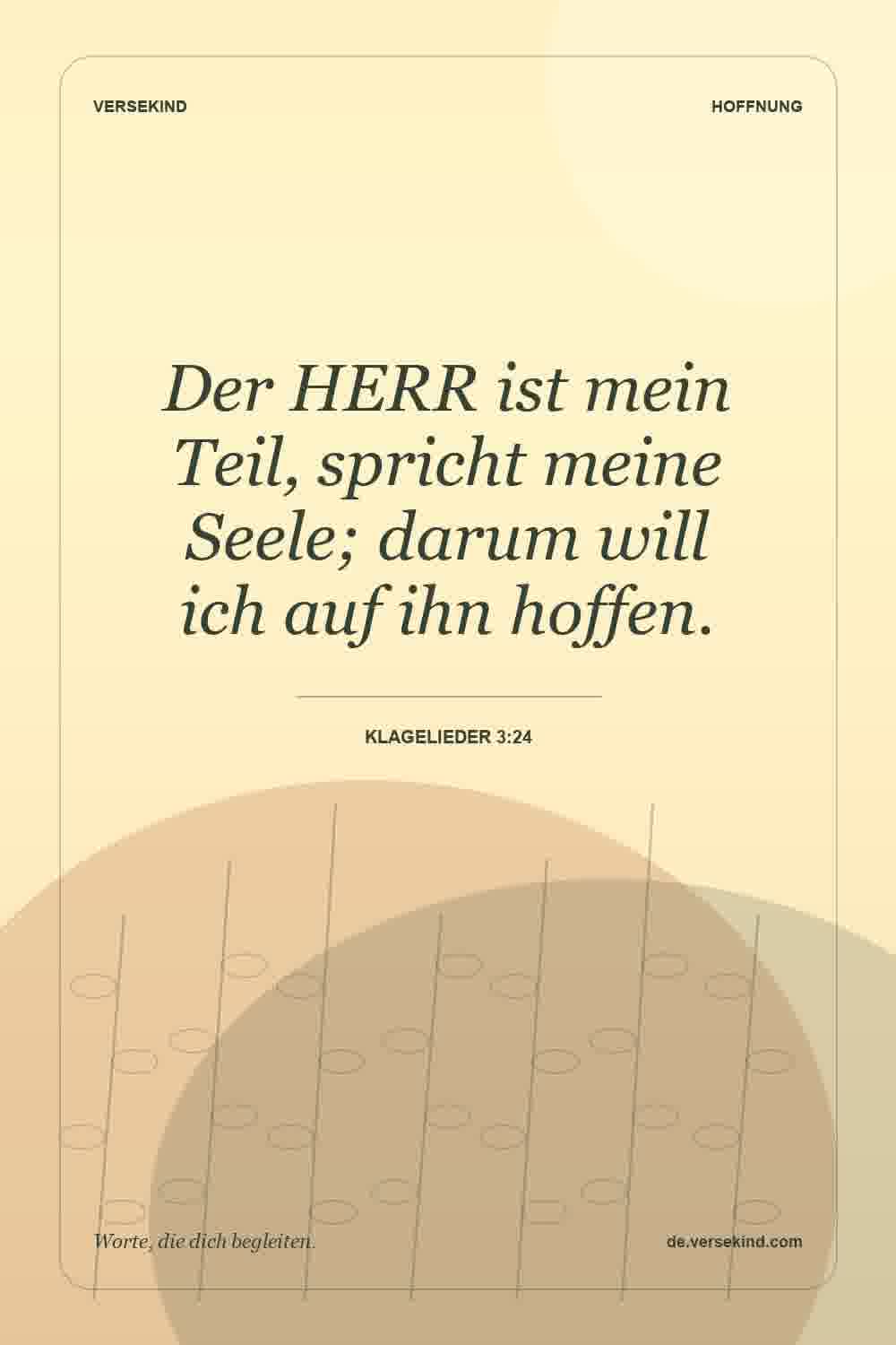 Der HERR ist mein Teil, spricht meine Seele; darum will ich auf ihn hoffen. — Klagelieder 3:24