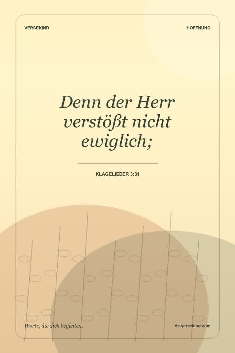 Denn der Herr verstößt nicht ewiglich; — Klagelieder 3:31