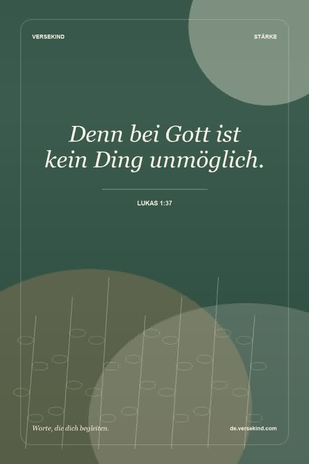 Denn bei Gott ist kein Ding unmöglich. — Lukas 1:37